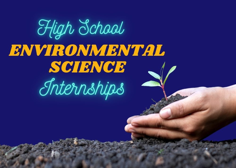 45+ Exciting Environmental Science Internships for High School Students